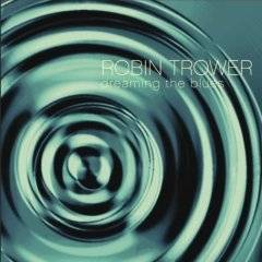 Robin Trower : Dreaming the Blues